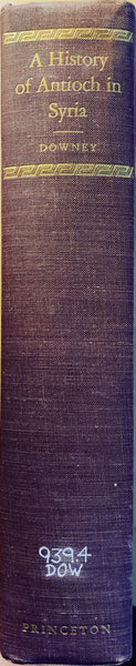 A History of Antioch in Syria from Seleucus to the Arab Conquest.