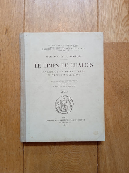 Les Limes de Chalcis. Organisation de la steppe en Haute Syrie Romaine. Documents aériens et épigraphiques. BAH XXXVIII.