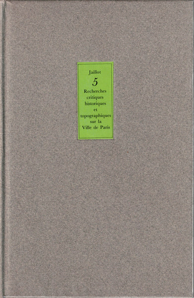 Critical historical and topographical research on the City of Paris. Volume 1-5.
