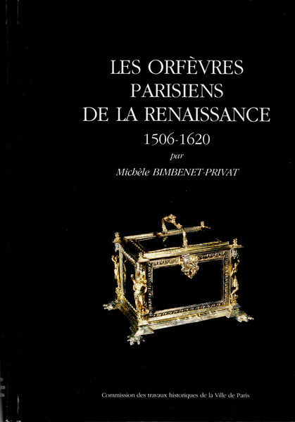 Les orfèvres parisiens de la Renaissance. 1506-1620.
