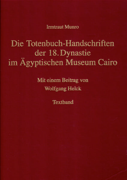 Die Totenbuch-Handschriften der 18. Dynastie im Ägyptischen Museum Cairo. Textes & Planches.