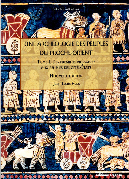 Une Archéologie des peuples du Proche-Orient. Tome I&II.
