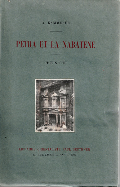 Pétra et la Nabatène. L'Arabie pétrée et les arabes du nord dans leurs rapports avec la Syrie et la Palestine jusqu'à l'Islam.
