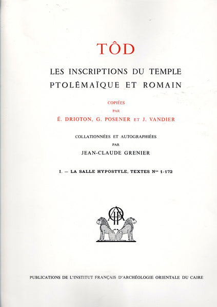 Tôd. The inscriptions of the Ptolemaic and Roman temple. I. The hypostyle hall, texts no. 1-172. FIFAO 18.1.