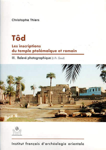 Tôd. The inscriptions of the Ptolemaic and Roman temple. I. The hypostyle hall, texts no. 1-172. FIFAO 18.1.