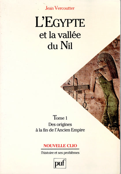 Egypt and the Nile Valley. Volume I: From the Origins to the End of the Old Kingdom.