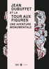 Jean Dubuffet et la tour aux figures. Une aventure monumentale.
