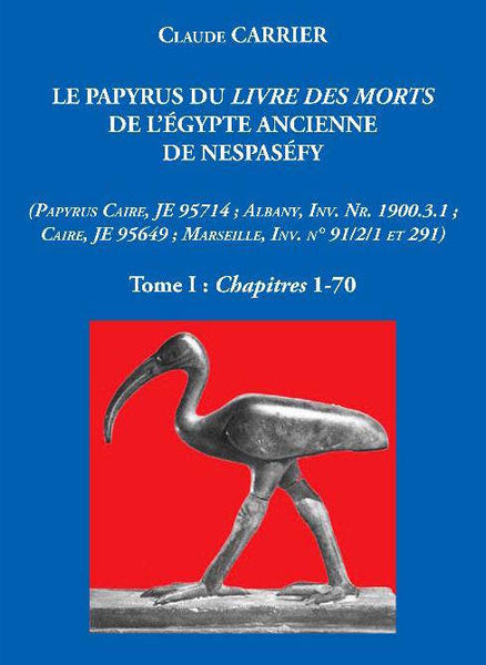 Le Papyrus du Livre des morts de l'Egypte ancienne de Nespaséfy. (Papyrus Caire, JE 95714. Albany, Inv. Nr. 1900.3.1. Caire, JE 95649. Marseille, Inv. n°91/2/1 et 291). 2 Tomes.