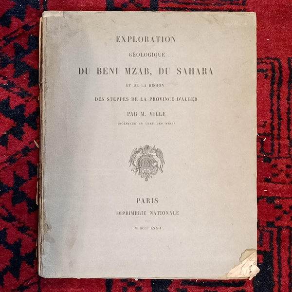 Geological exploration of Beni Mzab, the Sahara and the steppe region of the province of Algiers.