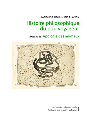 Histoire philosophique du pou voyageur. Précédé de Apologie des animaux. Les cahiers de curiosités.